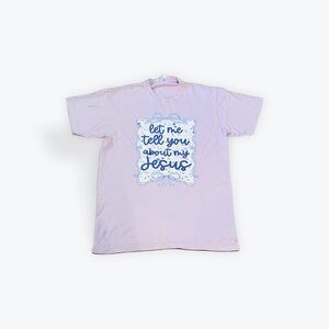 Let Me Tell You About My Jesus Pink Graphic Tee